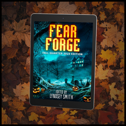 Fear Forge Anthology Fall Quarter 2023 Edition eBook